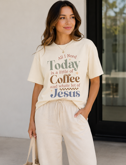 All I Need Today Is A Little Of Coffee & Whole Lot Of Jesus Shirt